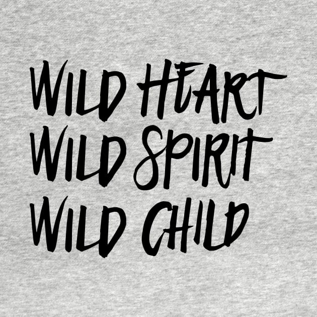 Wild Heart, Wild Spirit, Wild Child by TheGypsyGoddess